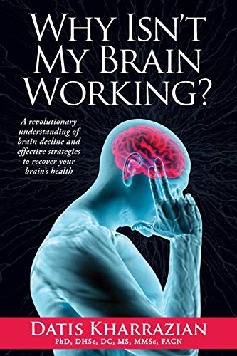 why isnt my brain working a revolutionary understanding of brain decline and effective strategies to recover your brains health